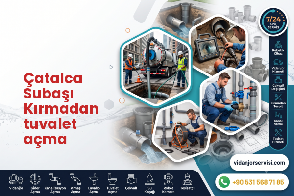 Çatalca Subaşı Kırmadan tuvalet açma