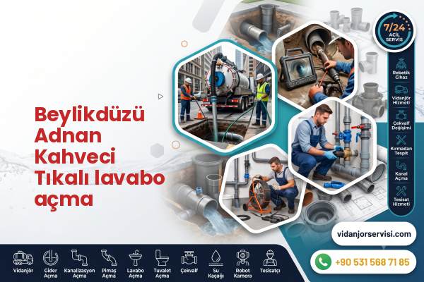 Beylikdüzü Adnan Kahveci Tıkalı lavabo açma