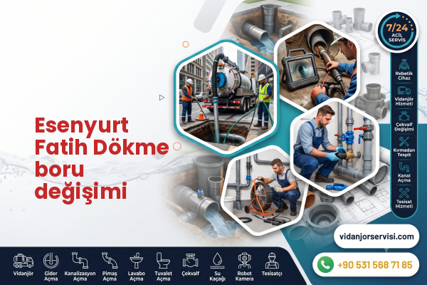Esenyurt Fatih Dökme boru değişimi