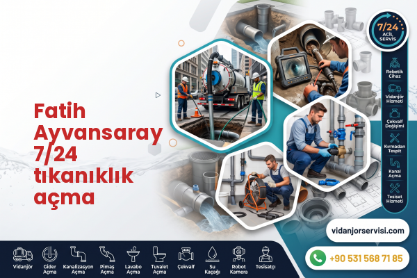 Fatih Ayvansaray 7/24 tıkanıklık açma