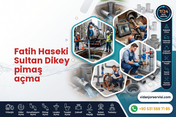 Fatih Haseki Sultan Dikey pimaş açma