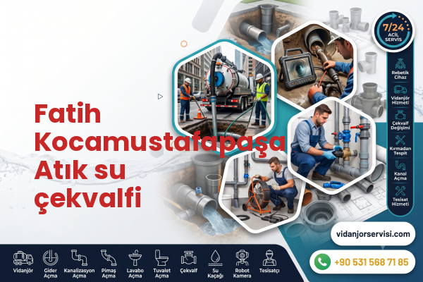 Fatih Kocamustafapaşa Atık su çekvalfi