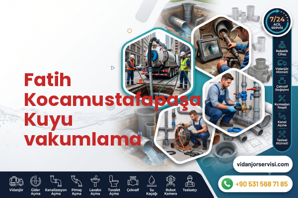 Fatih Kocamustafapaşa Kuyu vakumlama
