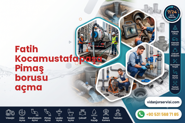 Fatih Kocamustafapaşa Pimaş borusu açma