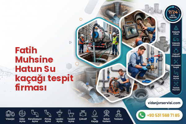 Fatih Muhsine Hatun Su kaçağı tespit firması