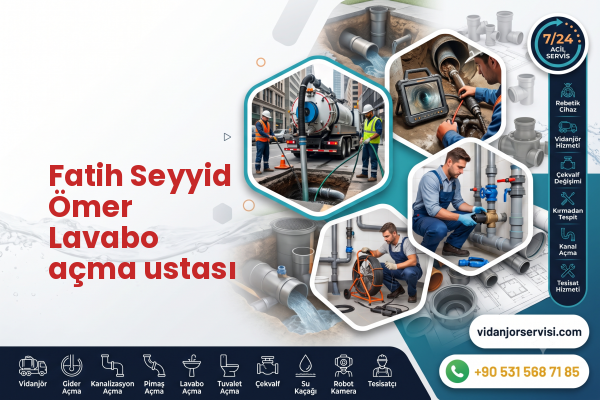 Fatih Seyyid Ömer Lavabo açma ustası