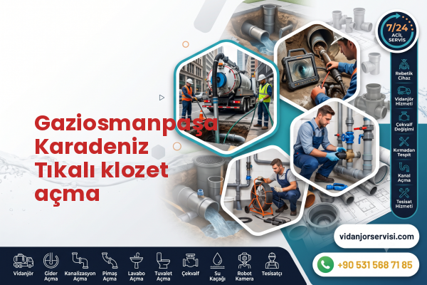 Gaziosmanpaşa Karadeniz Tıkalı klozet açma
