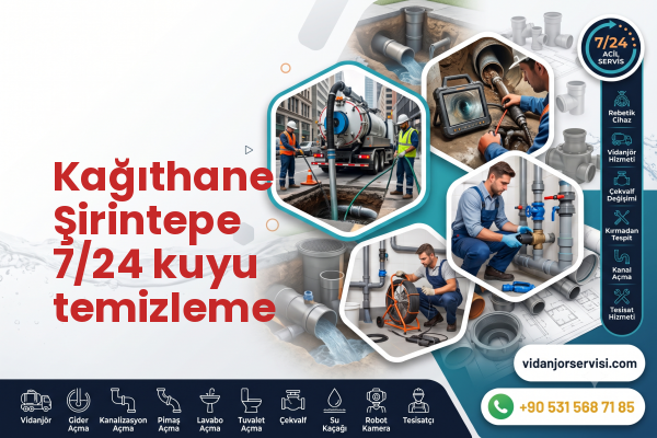 Kağıthane Şirintepe 7/24 kuyu temizleme