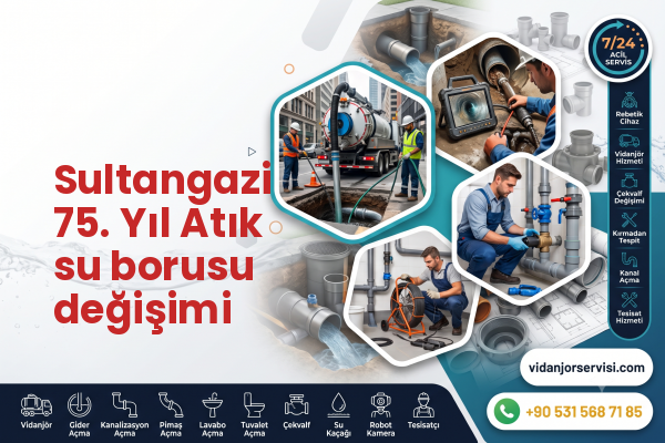 Sultangazi 75. Yıl Atık su borusu değişimi